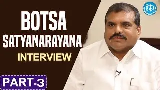 YSRCP Leader Botsa Satyanarayana Interview | Part -3 | Indian Political League (IPL) With iDream
