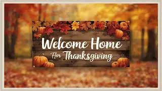 Welcome Home for Thanksgiving Background / Screensaver / 4K / Wallpaper / TV Art / Frame Art