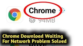 How to Fix Chrome Download Waiting For Network Problem Solved