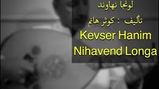 ‏Kevser Hanim Nihavend Longer لونجا نهاوند كوثر هانم