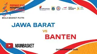 JAWA BARAT vs BANTEN - BOLA BASKET PUTRI - POPNAS 2025