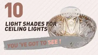 Light Shades For Ceiling Lights // New & Popular 2017