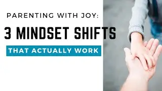3 Mindset Shifts to Enjoy Parenthood More ✅