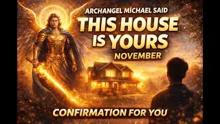 🧿&ldquo;Archangel Michael Says: THIS HOUSE Is Yours in November 🏠✨ (Do Not Ignore)&rdquo;| Heaven Knows You