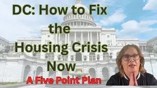 How to Solve the Housing Crisis!/5 Pt Plan for Washington, DC