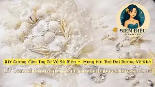 DIY Seashell Hand Mirror|Bring a Touch of Ocean Breeze Home|GươngTừ Vỏ S&ograve; Biển|Oceanchic|Biển Điệu