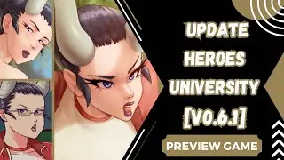 UPDATE PREVIEW GAME ANDROID GAME Heroes University [v0.6.1] GAMEPLAY #update #renpy #animated