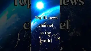 📺📺Top 10 news channel in the world 💻💻