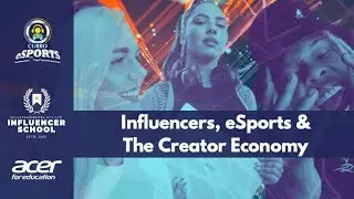 INFLUENCERS, E-SPORTS AND THE CREATOR ECONOMY
