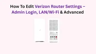 How To Edit Verizon Router Settings &ndash; Admin Login, LAN/Wi-Fi & Advanced
