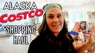 Costco HAUL after Huge Costco Shopping Trip | SEE WHAT WE BOUGHT | Alaska Family of 6