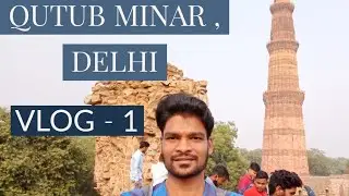 Qutub Minar Delhi | Vlog - 1 | Tamil | Choudri Iyer