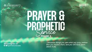 PRAYER & PROPHETIC SERVICE (PHASE 2)