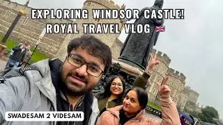 Exploring Windsor Castle | Royal UK Travel Vlog #uk #travel #s2v #swadesam2videsam 