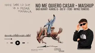 NO ME QUIERO CASAR - HUGO VALERO MASHUP (Bad Bunny, Feid, Karol G, Dei V, Myke towers...)