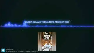 MUSICA DO ALEX TIKUNA TESTE ARROCHA 2026 - dj Auvicelio Mix