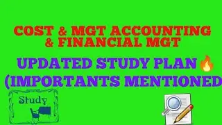 STUDY PLAN FOR CMA INTER GROUP-2 COST AND MANAGEMENT ACCOUNTING & FINANCIAL MANAGEMENT PAPER 10