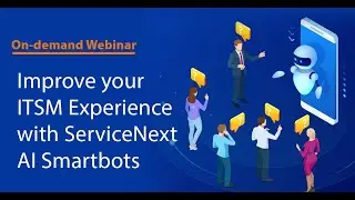#Webinar: Improve your ITSM Experience with ServiceNext AI Smartbots | SuneraTech
