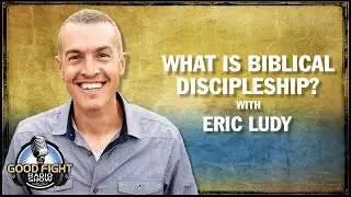 What is Biblical Discipleship? with Eric Ludy