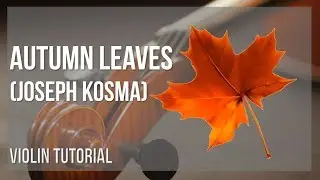 How to play Autumn Leaves by Joseph Kosma on Violin (Tutorial)
