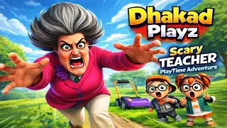 Scary Teacher Playtime Adventure  Dhakad Playz