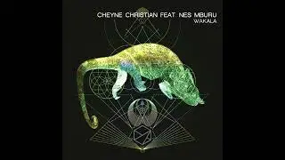 Cheyne Christian, Nes Mburu _ Wakala (Extended Mix)
