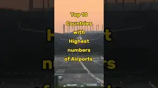 Top 10 Countries with Highest numbers of Airports | #shorts #viral #short