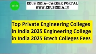 Top Private Engineering Colleges in India 2025 Engineering College in India 2025 Btech Colleges Fees