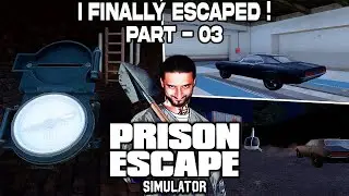 I Finally Escaped The Prison | Prison Escape Simulator | Part 3