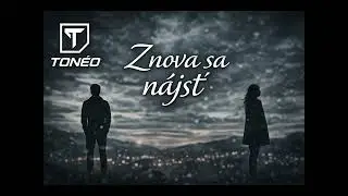 Ton&eacute;o   Znova sa n&aacute;jsť (Official Single)