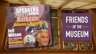 Speaker Series 2025 - Jeff Wilson - Markdale: Histories & Mysteries - 20th November 2025