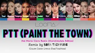 LOONA - Paint The Town (Hot Maria Clara Remix Overstimulate Ed.) Lyrics (Color Coded Eng/Tag/Han)