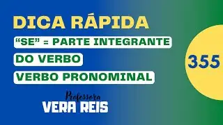 N°355 - DICA RÁPIDA - “SE” - PARTE INTEGRANTE DO VERBO- VERBO PRONOMINAL 