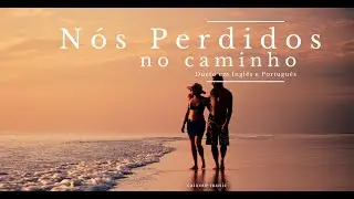 Nós Perdidos no Caminho | Dueto em Inglês e Português
