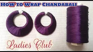 How to Wrap Chandabali I Silk Thread Earring I Jhumka wrapping Techniques
