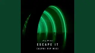 Escape It (ALPHI VIP MIX)