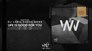 DJ Lora, Sause Boss - Life Is Good For You [Wh0 Worx]
