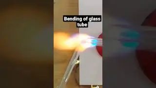 BENDING OF GLASS TUBE
