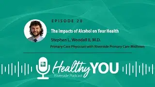 Episode 20: The Impacts of Alcohol on Your Health