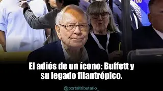 Warren Buffett se despide: &iquest;qu&eacute; significa su legado para el futuro?