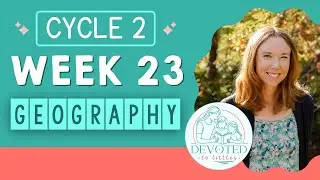 Cycle 2 Week 23 Geography song for Classical homeschooling