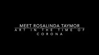 Art in the Time of Corona: Meet Rosalinda Taymor