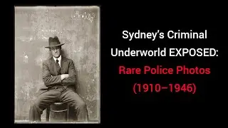 Sydney&rsquo;s Criminal Underworld EXPOSED: Rare Police Photos (1910&ndash;1946)
