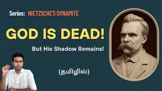 #Nietzsche: God’s Shadow & the Chaos of the World || #philosophy  in Tamil | Gay Science EP 7 |