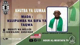 KUJIPAMBA NA TAQWA || USTADH : ABUBAKAR OTHMAN || MSIKITI WELLES || KHUTBA IJUMAA