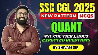 SSC CGL TIER 1 Quant Expected Questions 2025 | SSC CGL Expected MCQs by Shivam Sir