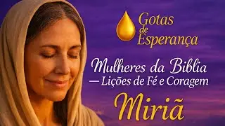 Miriã — A Mulher que Cantou Antes da Vitória | Mulheres da Bíblia | Gotas de Esperança