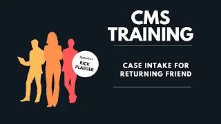 CMS Training- Case intake