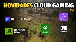 CLOUD GAMING NEWS: GEFORCE NOW, XCLOUD, BOOSTEROID, AMAZON LUNA, EPIC FREE GAMES and MORE.. #51