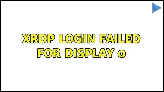 Ошибка входа в XRDP для дисплея 0